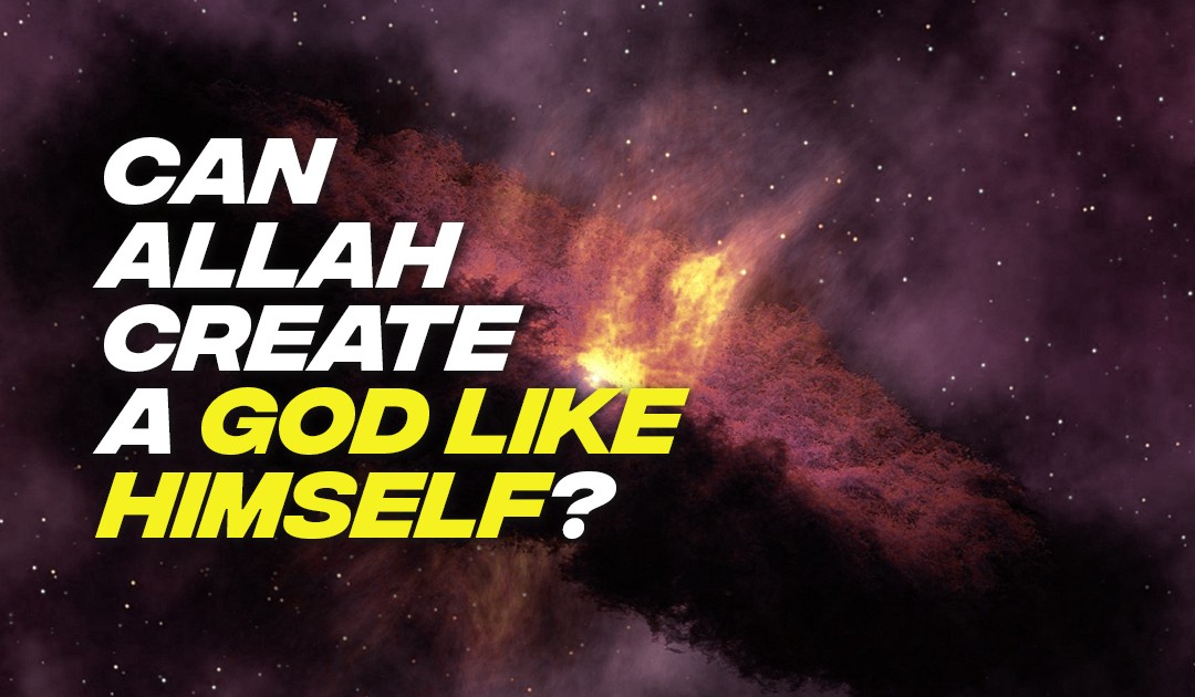 Can Allah create a god like Himself?
