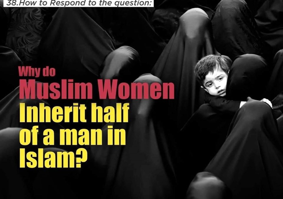 Why Does A Woman Inherit Half Of A Man In Islam Ask A Muslim